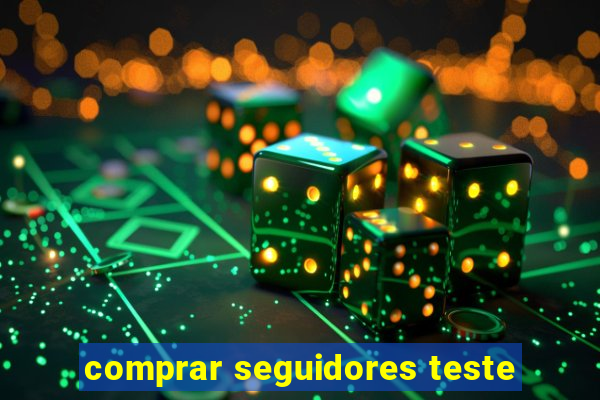 comprar seguidores teste